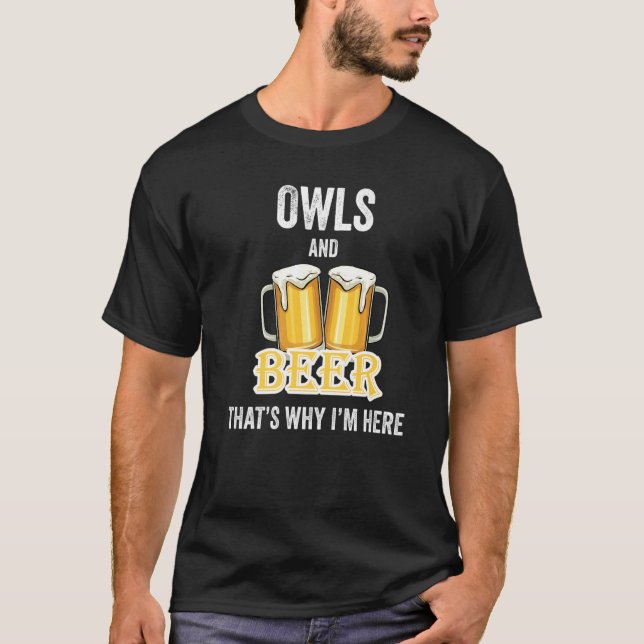 T-shirt Hiboux et bière C'est pour ça que je suis ici (Devant)