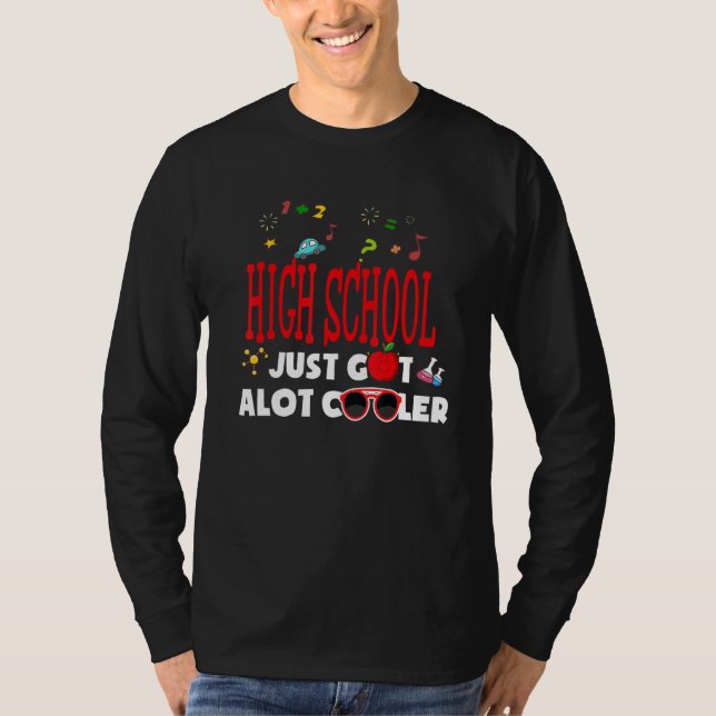 T-shirt High School Just Got Alot Cooler  1st Day Of Schoo (Devant)