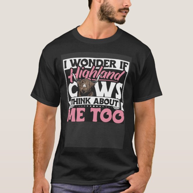 T-shirt Highland Cattle I Wonder If Highland Cows Think Ab (Devant)