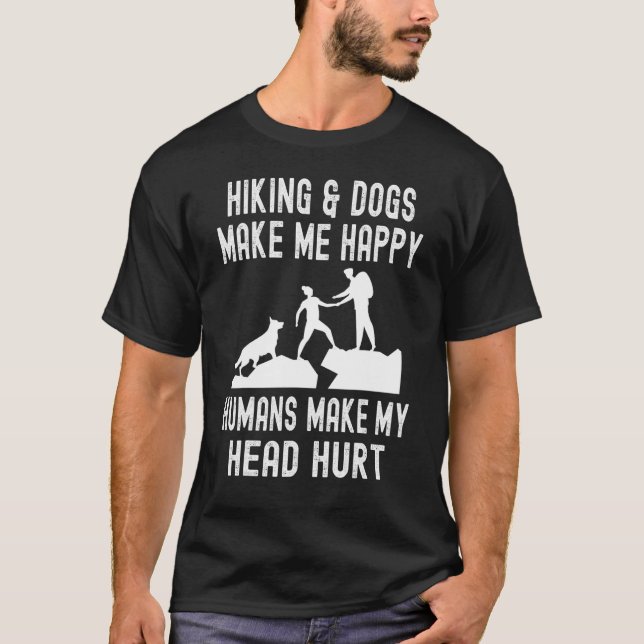 T-shirt Hiking & Dogs Make Me Happy Humans Make My head Hu (Devant)