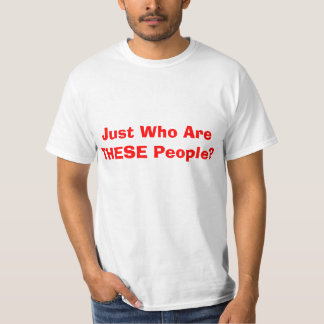 T-shirt Hilarieux Juste Qui Sont Ces Gens ?