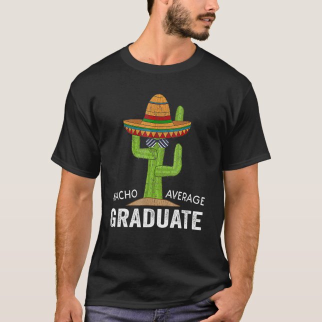 T-shirt Hilarious Graduation Humor - Saying Nacho Average  (Devant)