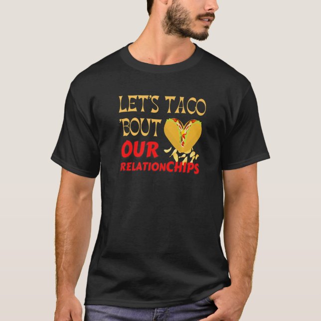 T-shirt Hilarious Let's Taco Bout our Relationchips Funny  (Devant)