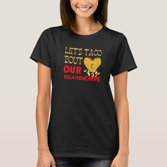 T-shirt Hilarious Let's Taco Bout our Relationchips Funny  (Devant)