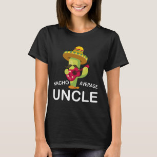 T-shirt Hilarious Oncle Plaisanterie Humour Drôle Nacho Mo