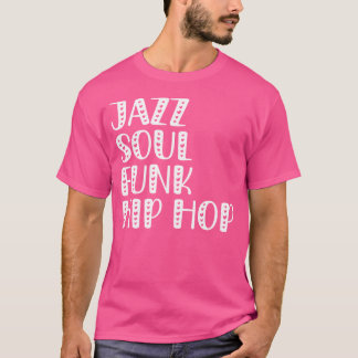 T-shirt Hip hop Jazz Soul Funk