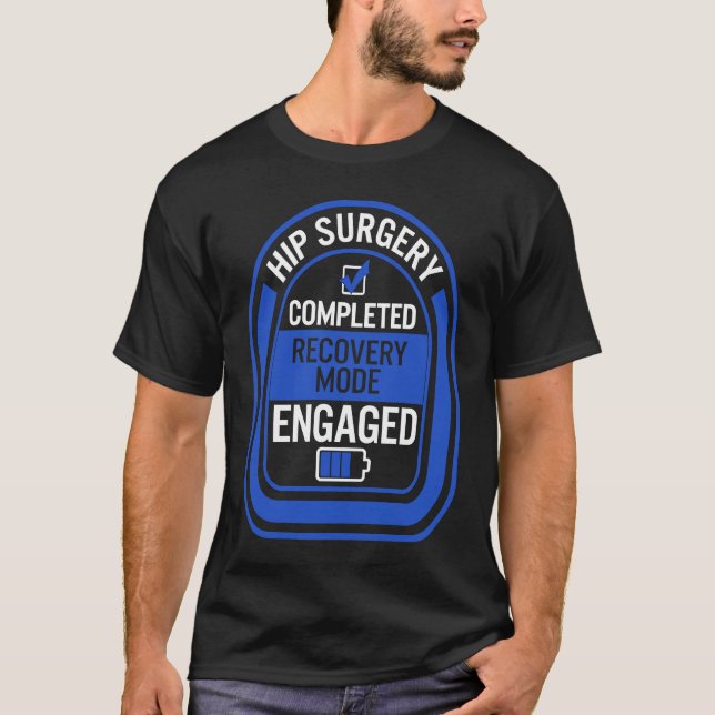 T-shirt Hip Replacement Surgery Completed Recovery Mode Bi (Devant)
