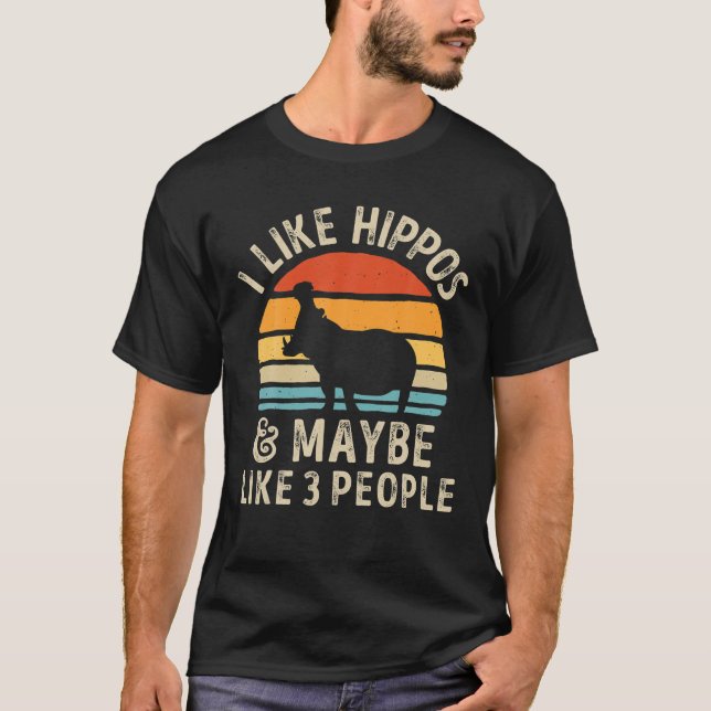 T-shirt Hippo Hippopotamus I Like Hippos And Maybe Like 3 (Devant)