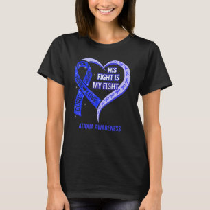 T-shirt His Fight Is My Fight Ataxia Awareness Blue Ribbon