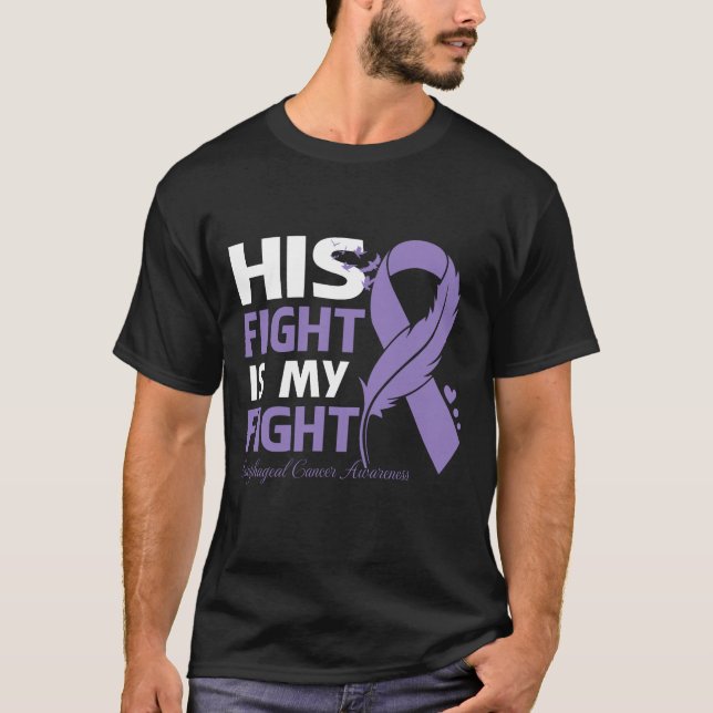 T-shirt His Fight Is My Fight ESOPHAGEAL CANCER AWARENESS  (Devant)