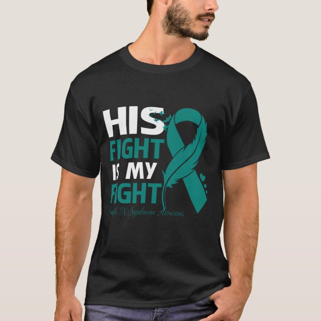 T-shirt His Fight Is My Fight FRAGILE X SYNDROME AWARENESS (Devant)