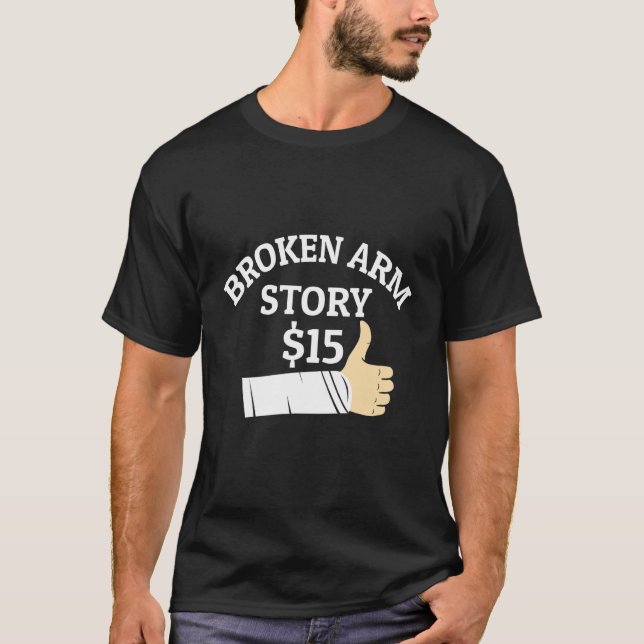 T-shirt Histoire de bras cassé   Fracture du bras (Devant)