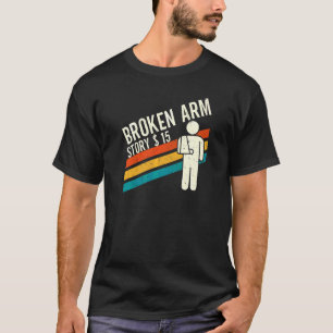 T-shirt Histoire de bras cassé Fracture du bras 4