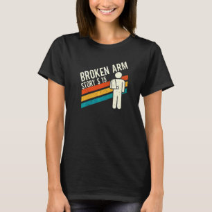 T-shirt Histoire de Bras Cassé  Fracture du Bras  4