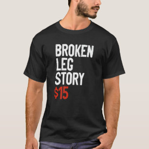 T-shirt Histoire drôle de jambe cassée Blague - Amusant Bo