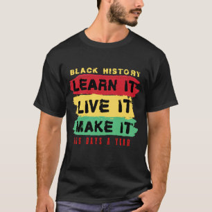 T-shirt Histoire noire Apprenez-la à vivre Faites-le 365 j