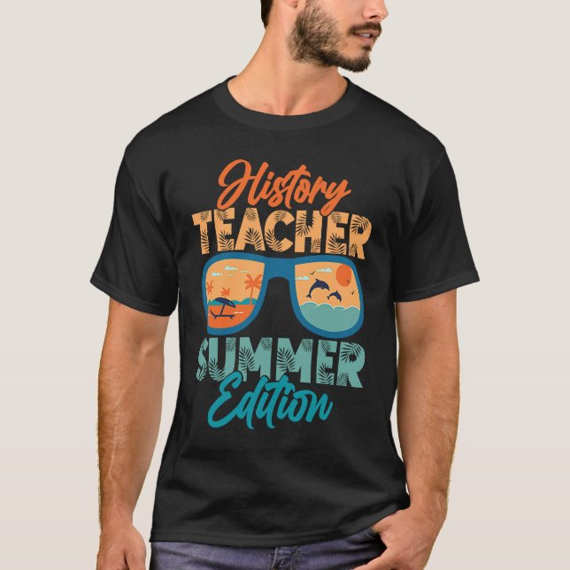 T-shirt History Teacher Summer Edition Education Professor (Devant)