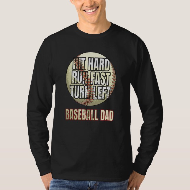 T-shirt Hit Hard Run Fast Turn Left Baseball DAD Father's  (Devant)