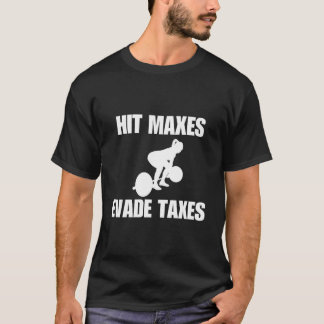 T-shirt Hit Maxes Evade Taxes Gym Weights