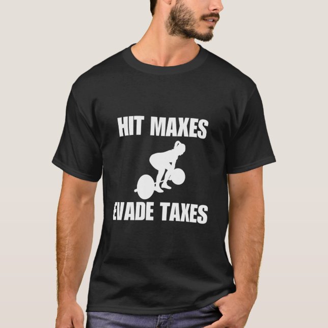 T-shirt Hit Maxes Evade Taxes Gym Weights (Devant)