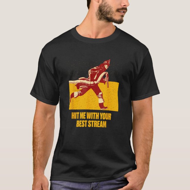 T-shirt Hit Me with Your Best Stream  Firefighter Humor Fi (Devant)