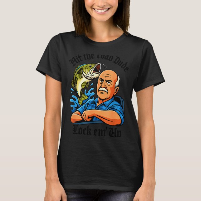 T-shirt Hit The Road Dude Lock Em' Up Funny Design  (Devant)