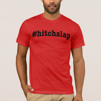 T-shirt #hitchslap