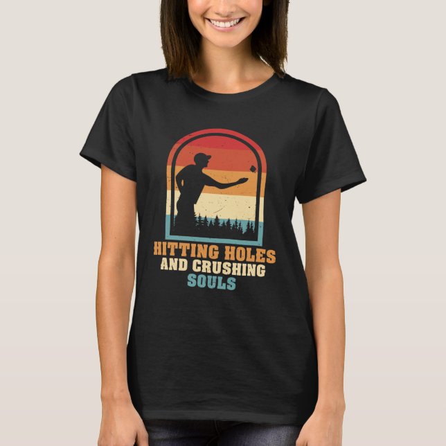 T-shirt Hitting Holes and Crushing Souls Funny Cornhole (Devant)