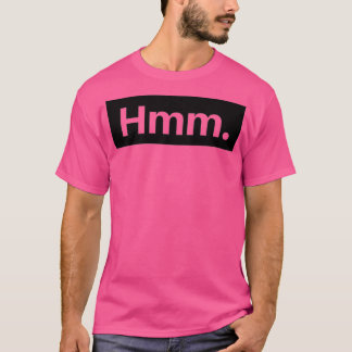 T-shirt hmm