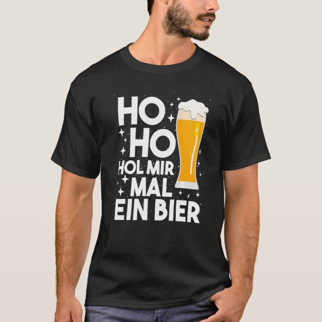 T-shirt Ho Ho Hol Mir Mal A Beer Funny Christmas Beer Drag (Devant)