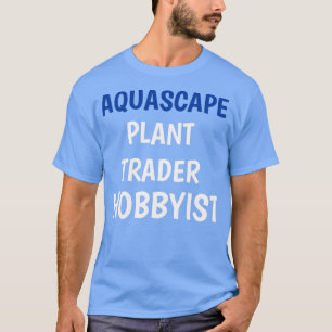 T-SHIRT HOBBYISTE DU COMMERCE PLANTE AQUASCAPE