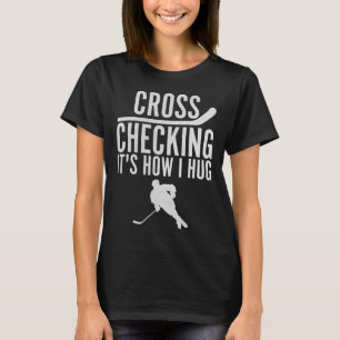 T-shirt Hockey Cross Checking C'est comment je serre Joueu