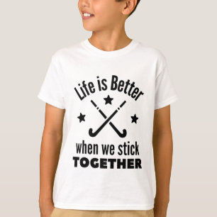 T-shirt Hockey: La vie est meilleure quand on reste ensemb