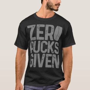 T-shirt Hockey Zero Pucks Donné Drôle Joueur de Hockey Goa
