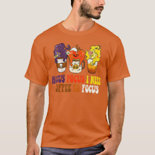 T-shirt Hocus Pocus I Need Coffee to Focus Halloween Teach