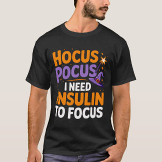 T-shirt Hocus Pocus I Need Insulin To Focus – Halloween