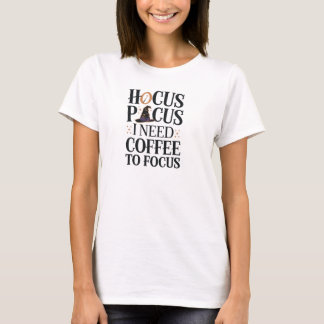 T-shirt Hocus Pocus J'Ai Besoin De Café Pour Concentrer Dr