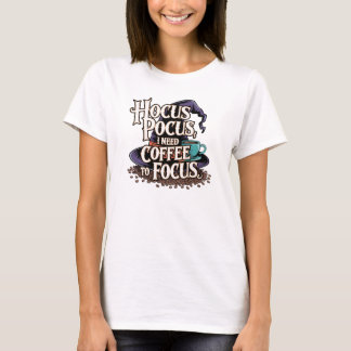 T-shirt Hocus Pocus J'Ai Besoin De Café Pour Concentrer Dr