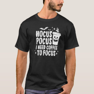 T-shirt Hocus Pocus J'Ai Besoin De Café Pour Concentrer Ha