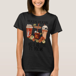 T-shirt Hocus Pocus J'ai besoin de café pour me concentrer