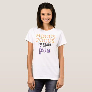 T-shirt Hocus Pocus Je suis Prêt à Me Concentrer