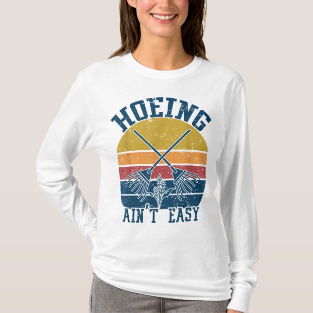 T-shirt Hoeing Ain't Easy Funny Summer Vegetable Garden (Devant)