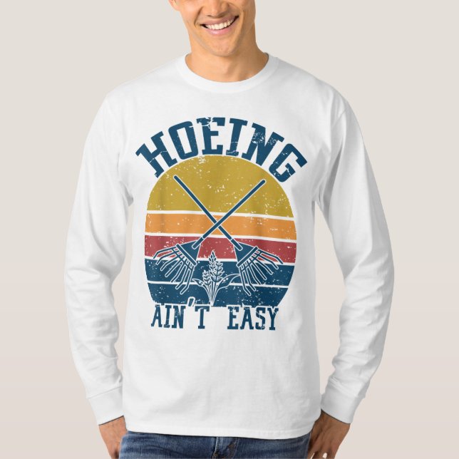 T-shirt Hoeing Ain't Easy Funny Summer Vegetable Garden (Devant)