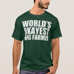 T-shirt Hog Farmer World's Okayest Funny 