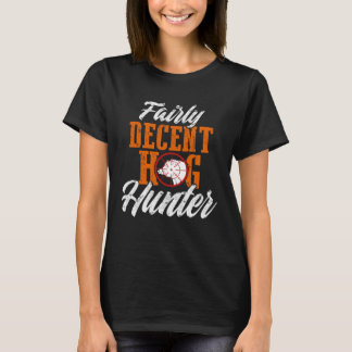 T-shirt Hog Hunting Season Decent Boar Hunter DA1