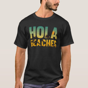 T-shirt Hola Beaches Funny Beach Vacances Chemise été