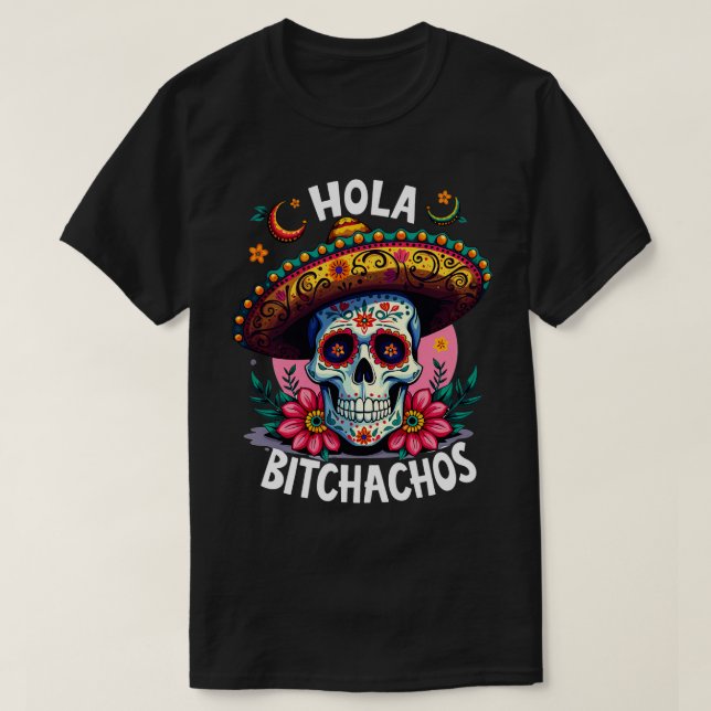 T-shirt hola bitchachos indépendants de Mexique 16 de Sept (Design devant)