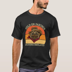 T-shirt Hold On Partenaire Je suis trop stimulé Vintage Do