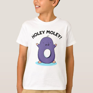 T-shirt Holey Moley Funny Mole Pun