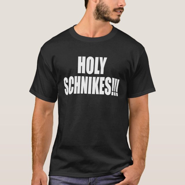 T-shirt Holy Schnikes  A Memorable Trivia Saying Quote A F (Devant)